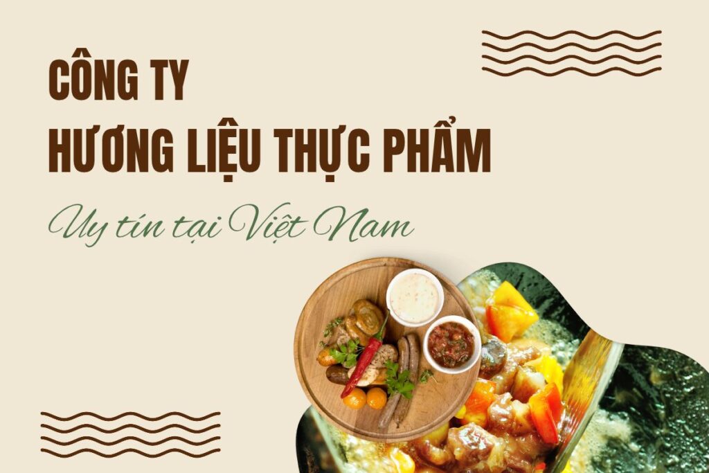 Công ty hương liệu thực phẩm uy tín, giá tốt tại Việt Nam